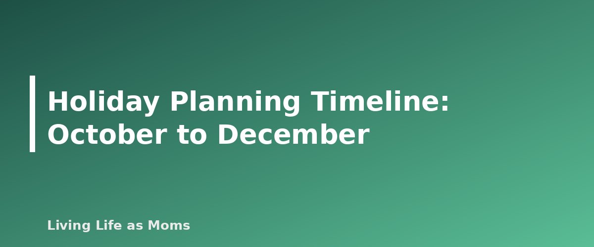 Holiday Planning Timeline: October to December - section banner for Household Management for Moms