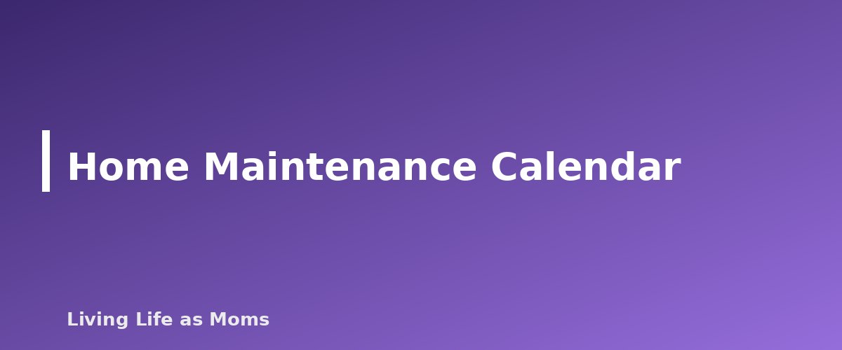 Home Maintenance Calendar - section banner for Household Management for Moms