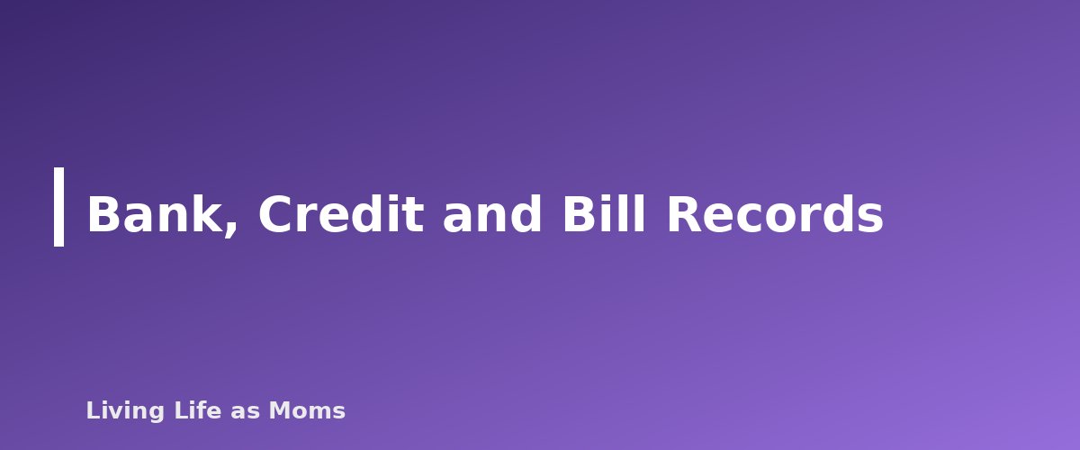 Bank, Credit and Bill Records - section banner for How Long to Keep Household Records