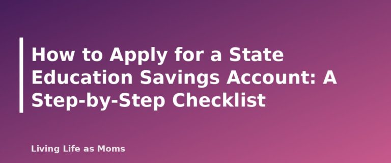 Placeholder featured image for How to Apply for a State Education Savings Account: A Step-by-Step Checklist