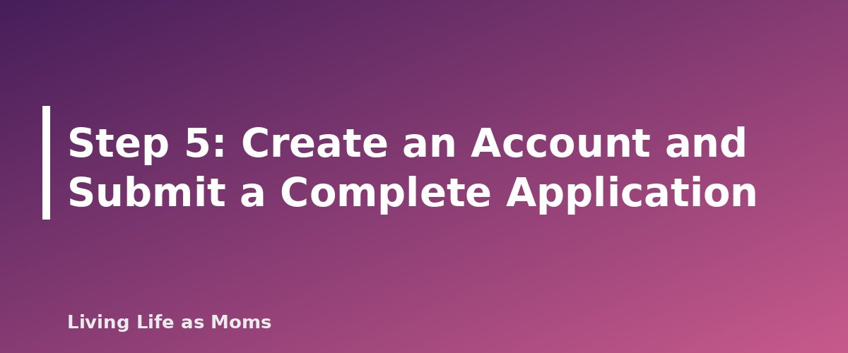 Placeholder banner for Step 5: Create an Account and Submit a Complete Application - How to Apply for a State Education Savings Account: A Step-by-Step Checklist