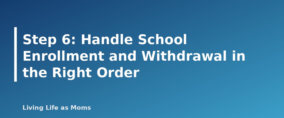 Placeholder banner for Step 6: Handle School Enrollment and Withdrawal in the Right Order - How to Apply for a State Education Savings Account: A Step-by-Step Checklist