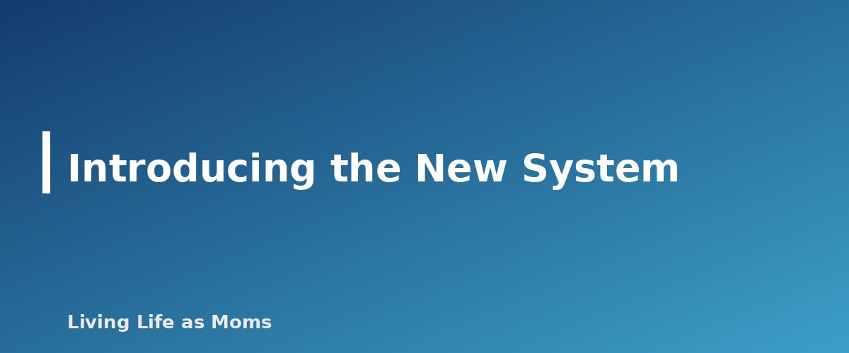 Introducing the New System - section banner for How to Divide Chores Between Siblings
