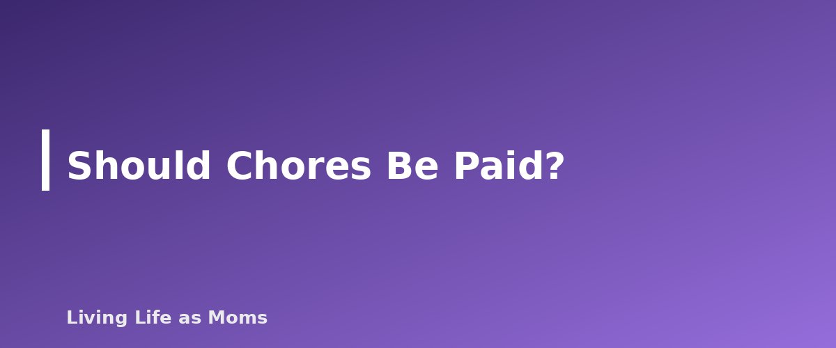 Should Chores Be Paid? - section banner for How to Divide Chores Between Siblings