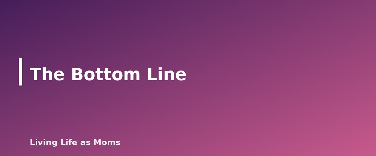 The Bottom Line - section banner for How to Divide Chores Between Siblings