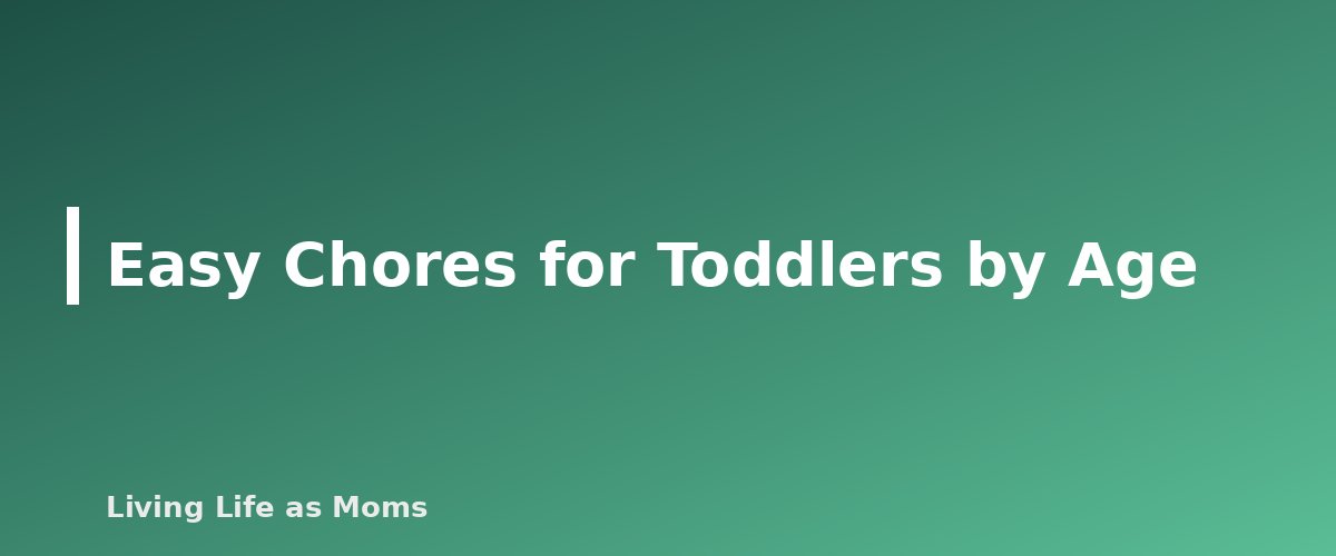 Easy Chores for Toddlers by Age - section banner for How to Get Toddlers to Help Around the House