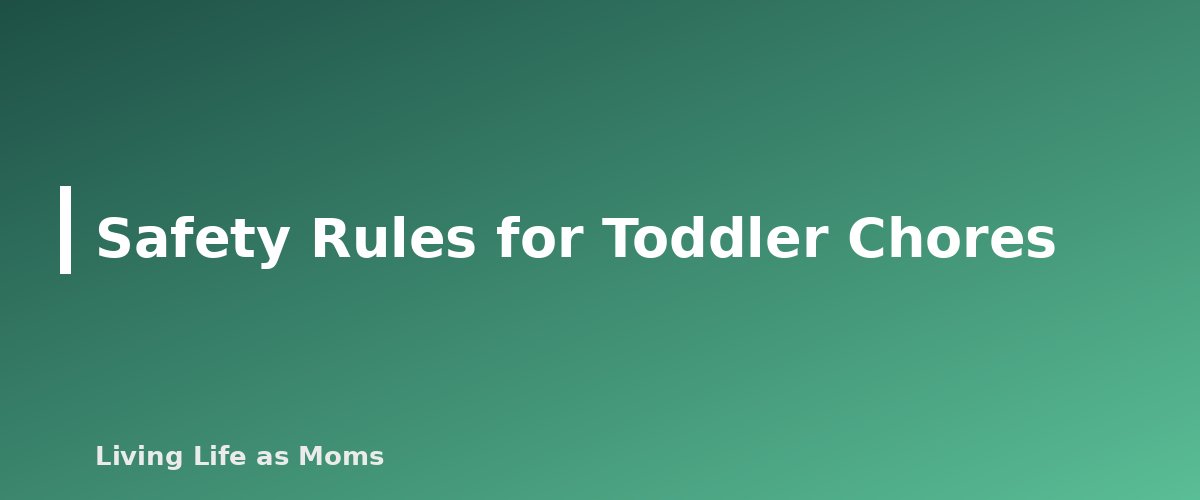 Safety Rules for Toddler Chores - section banner for How to Get Toddlers to Help Around the House