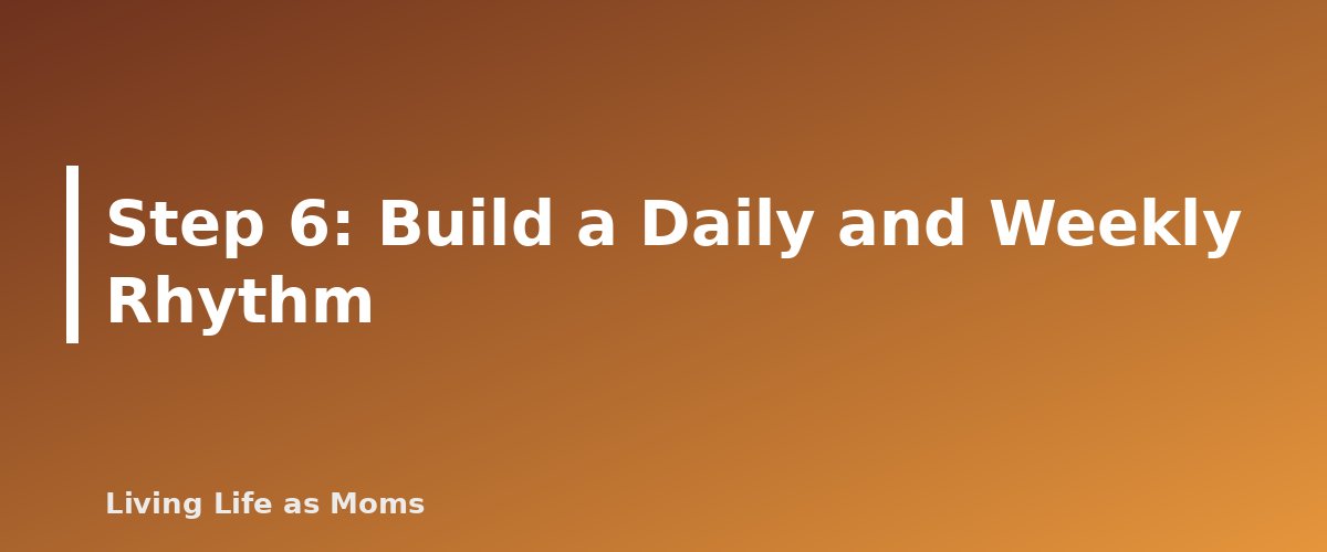 Placeholder banner for Step 6: Build a Daily and Weekly Rhythm - How to Start Homeschooling: A Step-by-Step Guide for Beginners