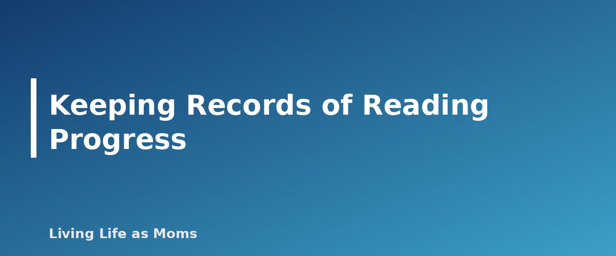 Keeping Records of Reading Progress - section banner for How to Teach a Child to Read at Home