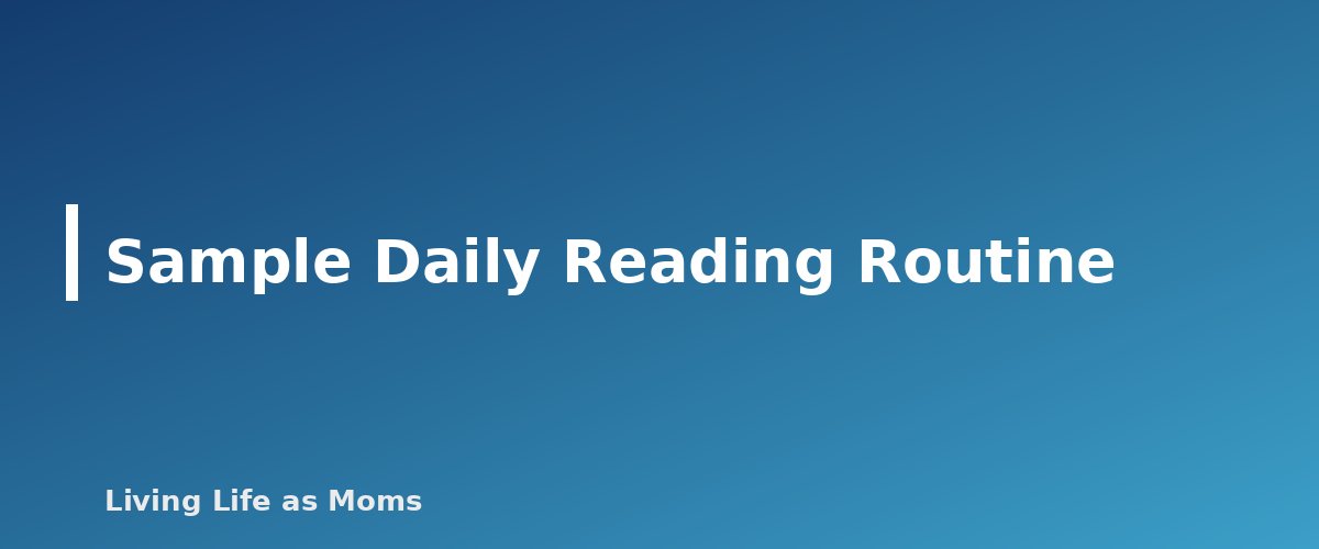 Sample Daily Reading Routine - section banner for How to Teach a Child to Read at Home