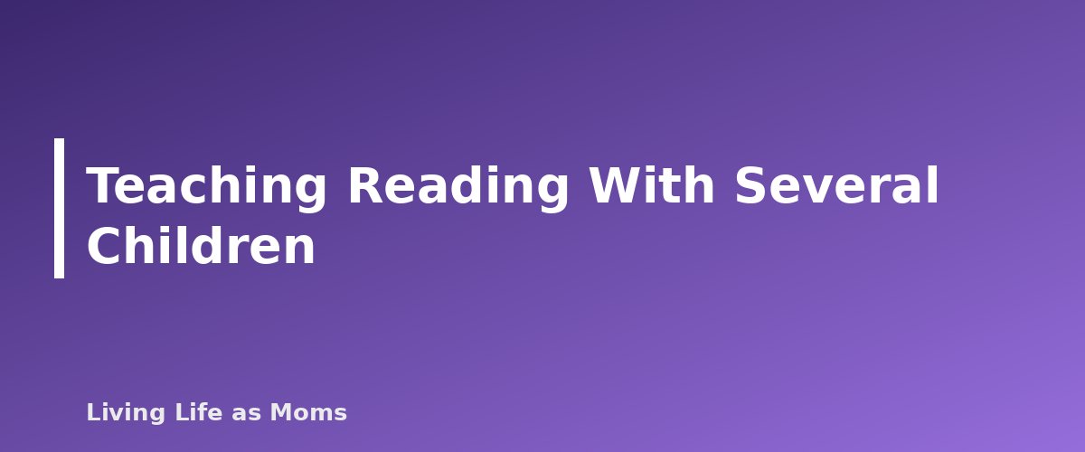 Teaching Reading With Several Children - section banner for How to Teach a Child to Read at Home