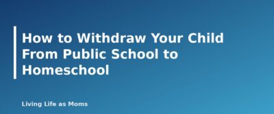 Placeholder featured image for How to Withdraw Your Child From Public School to Homeschool