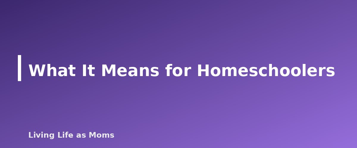 What It Means for Homeschoolers - section banner for Idaho Education Funding Programs