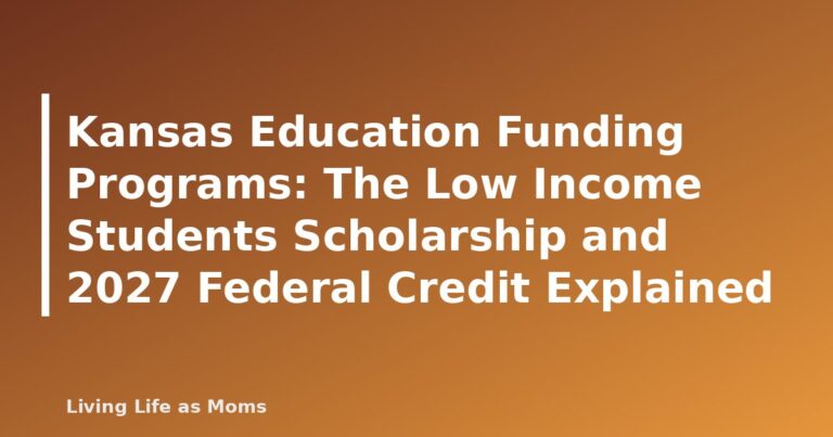 Kansas Education Funding Programs: The Low Income Students Scholarship and 2027 Federal Credit Explained - featured image