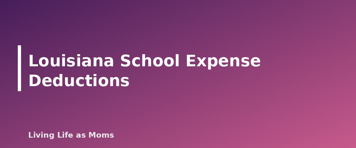 Louisiana School Expense Deductions - section banner for Louisiana Education Funding Programs
