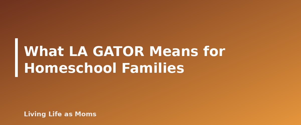 What LA GATOR Means for Homeschool Families - section banner for Louisiana Education Funding Programs