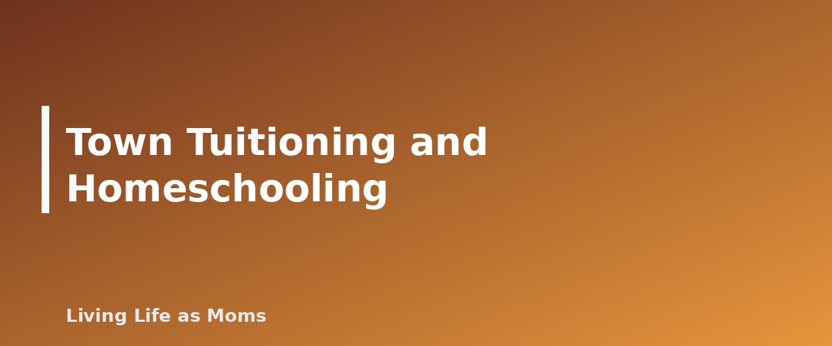 Town Tuitioning and Homeschooling - section banner for Maine and Vermont Town Tuitioning Programs