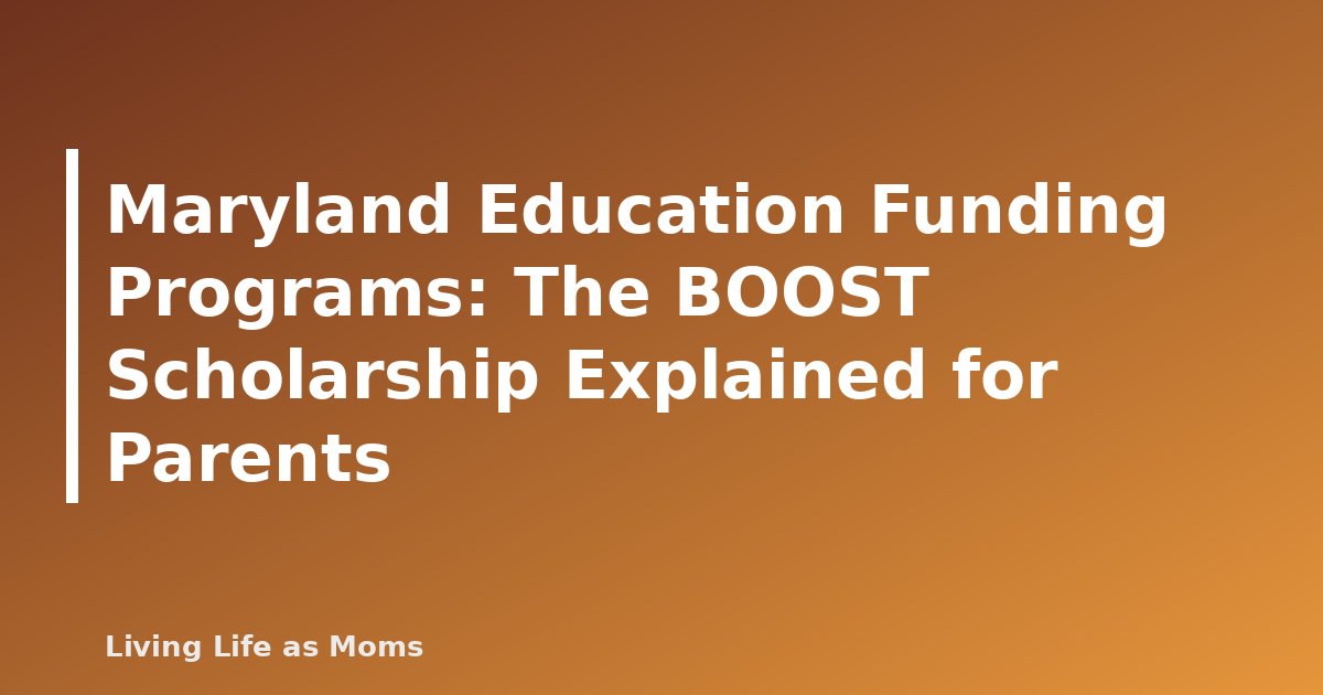 Maryland Education Funding Programs: The BOOST Scholarship Explained for Parents