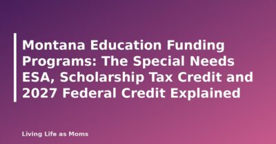 Montana Education Funding Programs: The Special Needs ESA, Scholarship Tax Credit and 2027 Federal Credit Explained - featured image