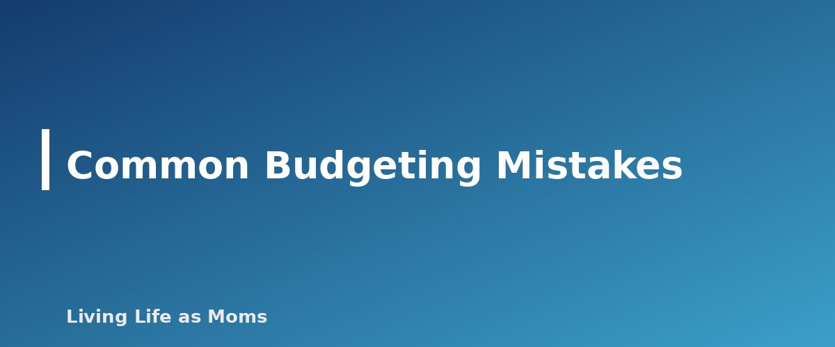Common Budgeting Mistakes - section banner for Monthly Family Budget Template
