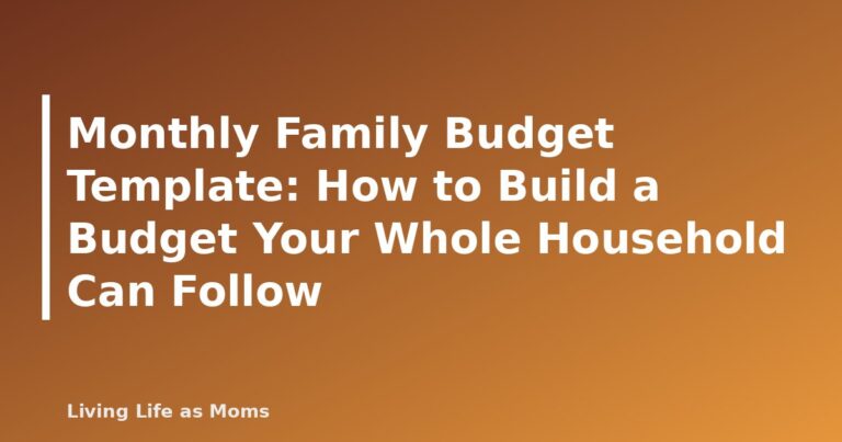Monthly Family Budget Template: How to Build a Budget Your Whole Household Can Follow - featured image