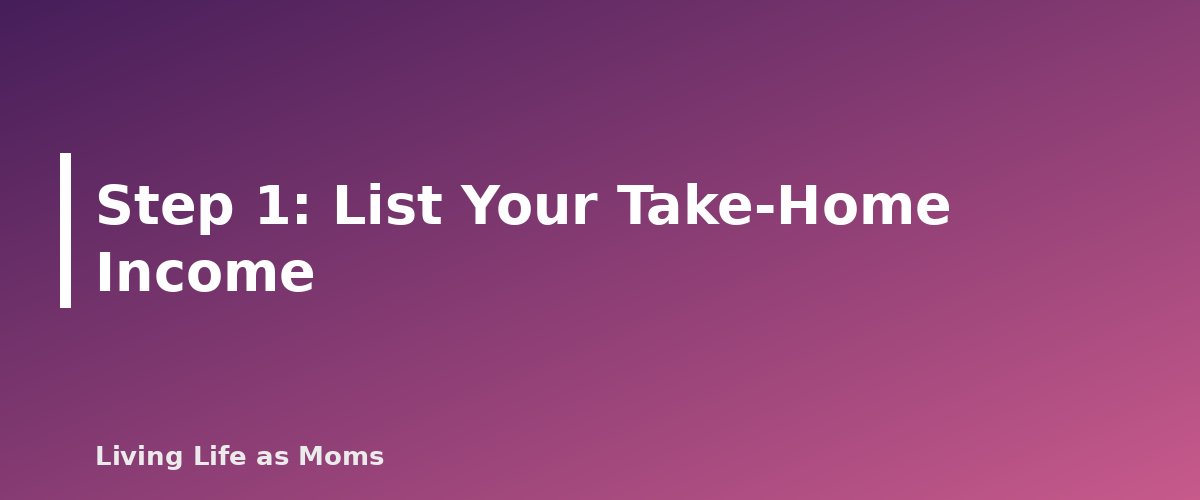 Step 1: List Your Take-Home Income - section banner for Monthly Family Budget Template