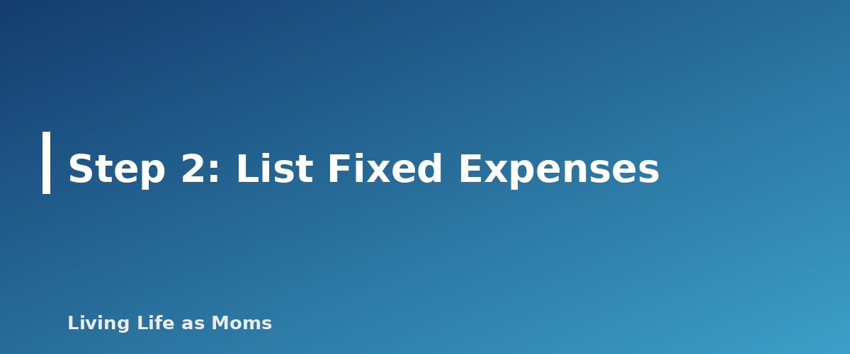 Step 2: List Fixed Expenses - section banner for Monthly Family Budget Template