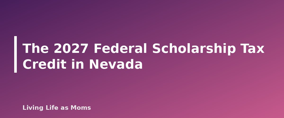 The 2027 Federal Scholarship Tax Credit in Nevada - section banner for Nevada Education Funding Programs