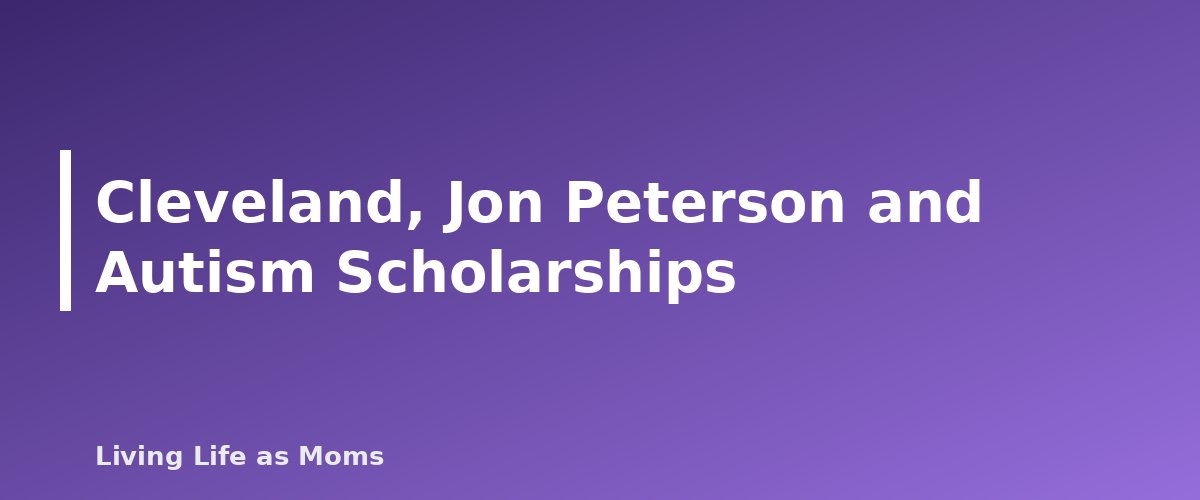 Placeholder banner for Cleveland, Jon Peterson and Autism Scholarships - Ohio EdChoice Scholarships Explained: Programs, Eligibility and How to Apply
