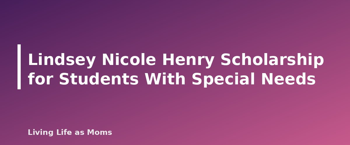 Lindsey Nicole Henry Scholarship for Students With Special Needs - section banner for Oklahoma Education Funding Programs