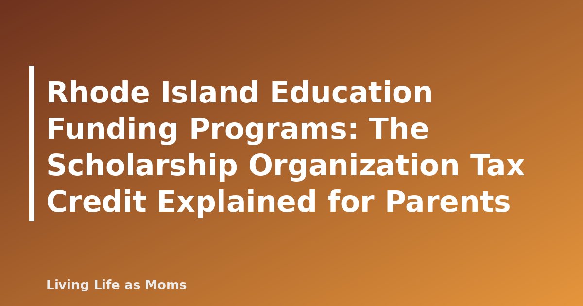 Rhode Island Education Funding Programs: The Scholarship Organization Tax Credit Explained for Parents