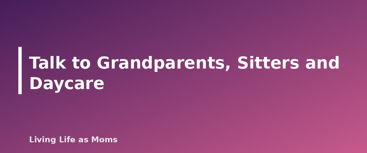 Talk to Grandparents, Sitters and Daycare - section banner for Safe Sleep for Babies