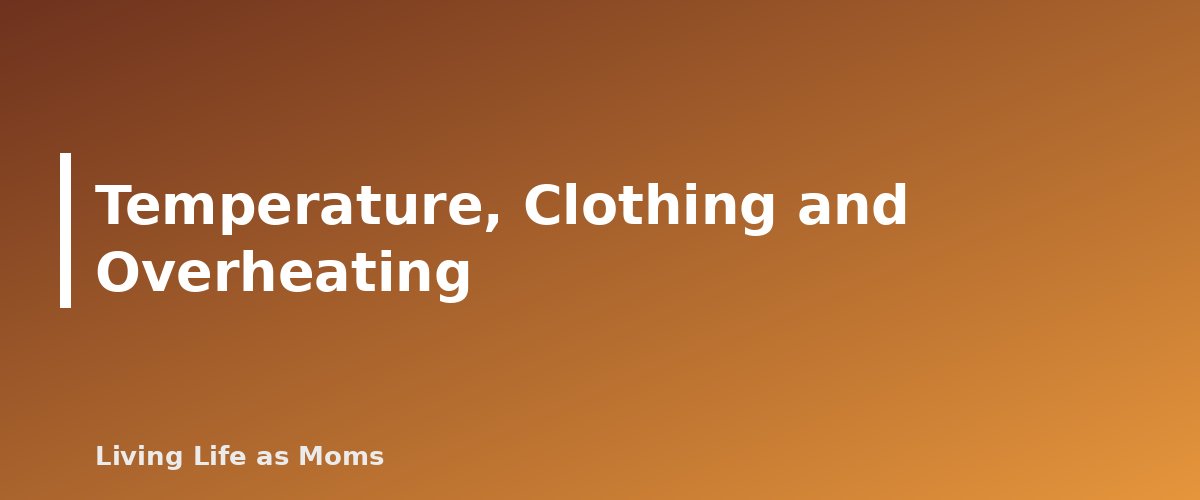Temperature, Clothing and Overheating - section banner for Safe Sleep for Babies