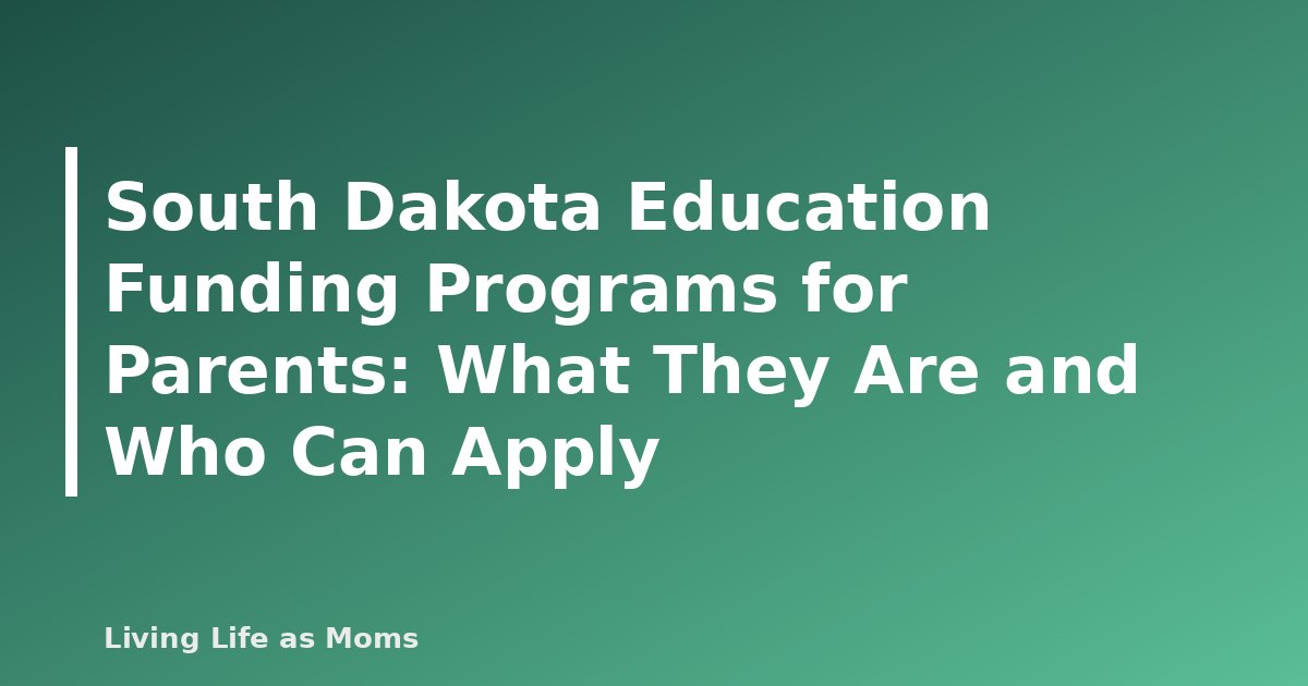 South Dakota Education Funding Programs for Parents: What They Are and Who Can Apply