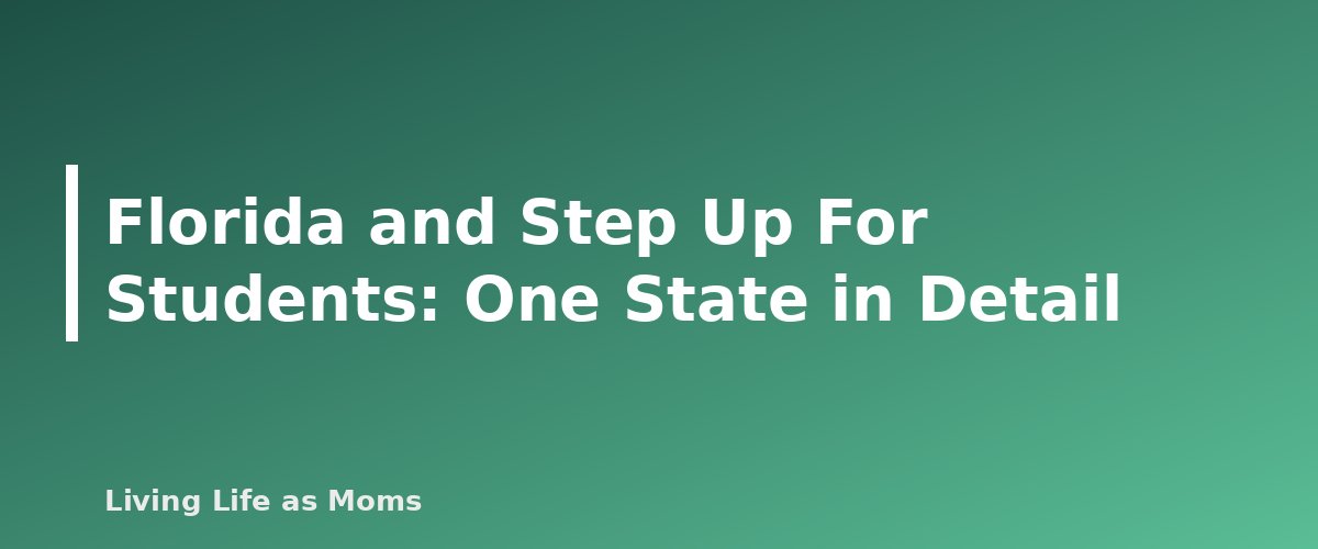 Placeholder banner for Florida and Step Up For Students: One State in Detail - State Education Funding Programs for Parents: ESAs, Vouchers and Tax-Credit Scholarships by State (2026-27 Guide)