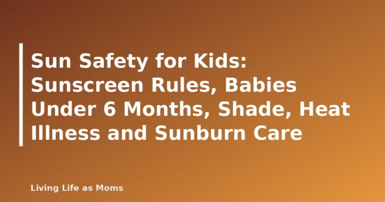 Sun Safety for Kids: Sunscreen Rules, Babies Under 6 Months, Shade, Heat Illness and Sunburn Care - featured image