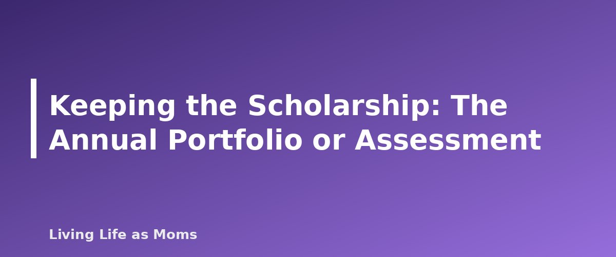 Keeping the Scholarship: The Annual Portfolio or Assessment - section banner for Utah Education Funding Programs