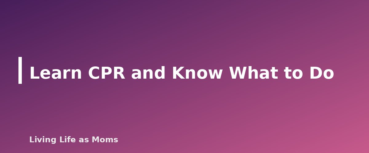 Learn CPR and Know What to Do - section banner for Water Safety for Kids