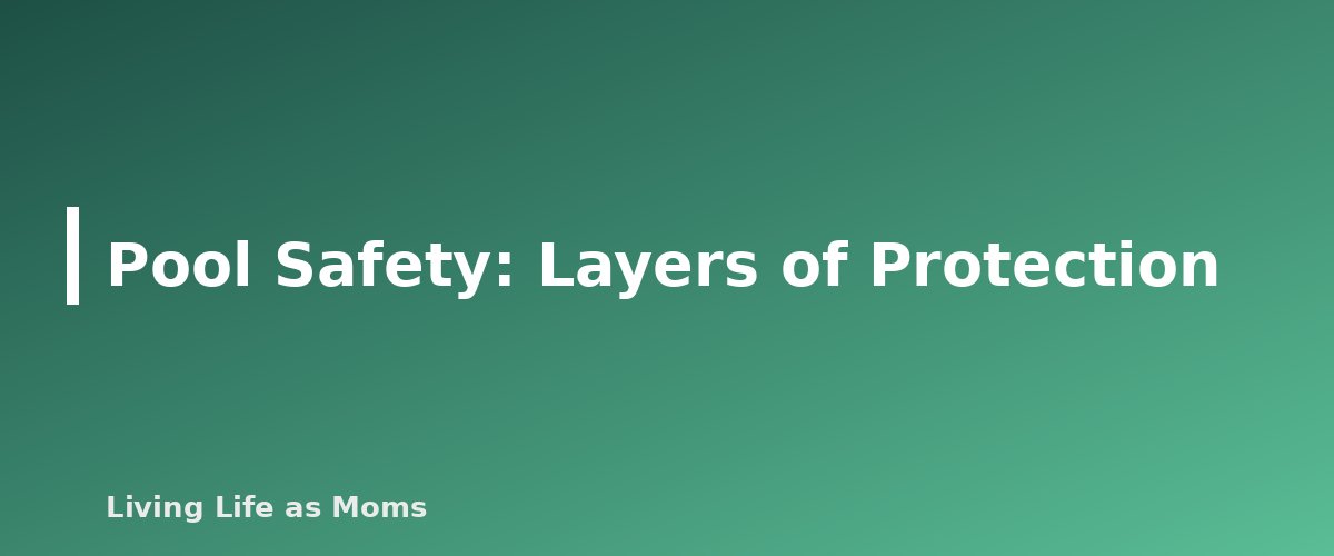 Pool Safety: Layers of Protection - section banner for Water Safety for Kids