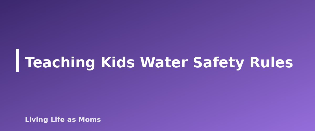 Teaching Kids Water Safety Rules - section banner for Water Safety for Kids