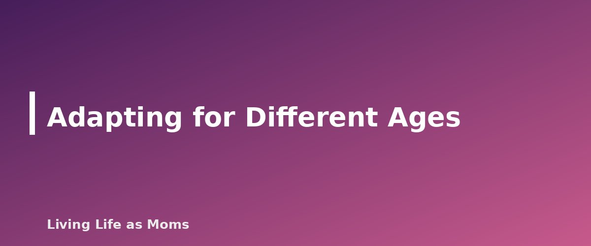 Adapting for Different Ages - section banner for How to Run a Weekly Family Meeting
