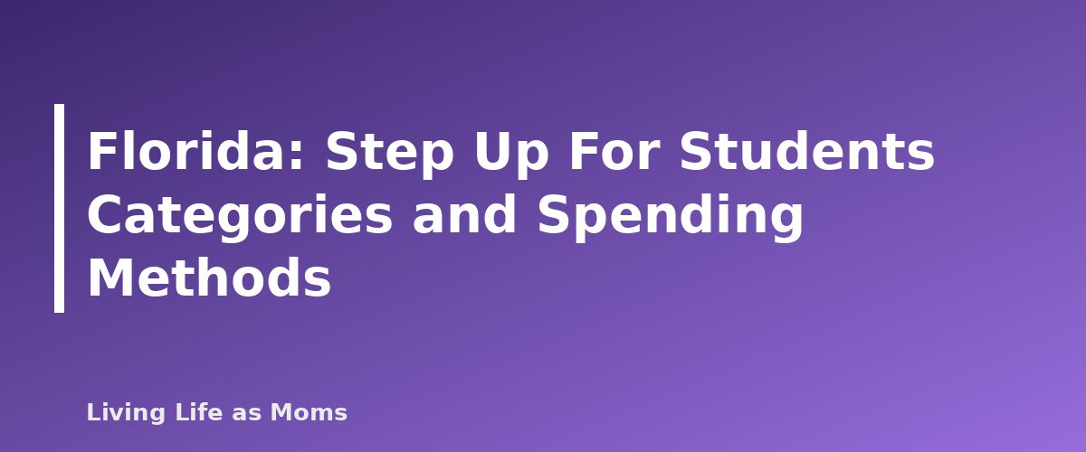 Placeholder banner for Florida: Step Up For Students Categories and Spending Methods - What Education Savings Account Funds Can Pay For: Allowed Expenses by Program Type