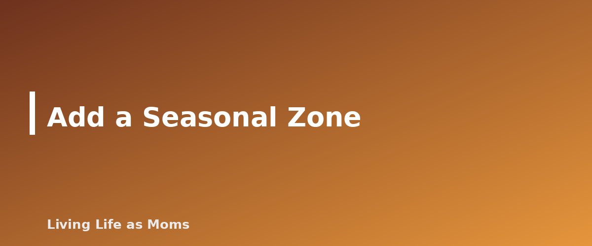 Add a Seasonal Zone - section banner for Zone Cleaning Schedule